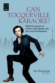 Can Tocqueville Karaoke?: Global Contrasts of Citizen Participation, the Arts and Development (Research in Urban Policy)