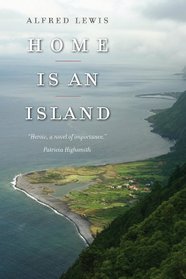 Home Is an Island: A Novel (Portuguese in the Americas Series)