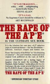 The Rape of the A*P*E* (American Puritan Ethic): The official history of the Sexual Revolution, 1945-1973 The Bscening of America