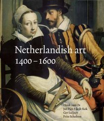 Netherlandish Art 1400-1600 (Netherlandish art in the Rijksmuseum series)