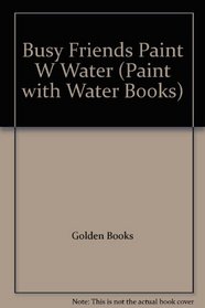 Busy Friends Paint W Water (Paint with Water Books)