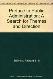 Preface to Public Administration: A Search for Themes and Direction