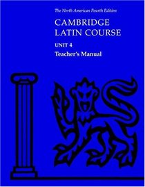 Cambridge Latin Course Unit 4 Teacher's Manual North American edition (North American Cambridge Latin Course)
