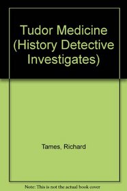 Tudor Medicine: The History Detective Investigates
