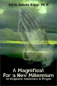 A Magnificat for a New Millennuim: An Exquisite Adventure in Prayer