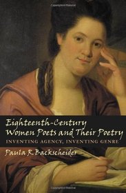 Eighteenth-Century Women Poets and Their Poetry: Inventing Agency, Inventing Genre
