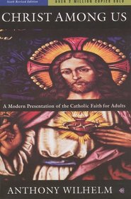 Christ Among Us: A Modern Presentation of the Catholic Faith