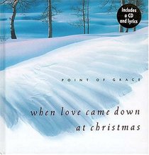 When Love Came Down At Christmas