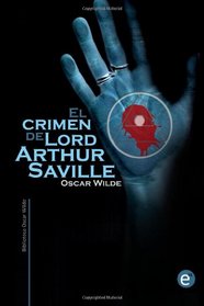 El crimen de Lord Arthur Saville (Coleccin Biblioteca Oscar Wilde) (Spanish Edition)