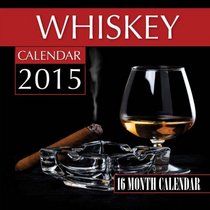 Whiskey Calendar 2015: 16 Month Calendar