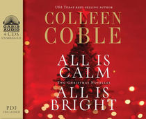 All is Calm, All is Bright: A Colleen Coble Christmas Collection