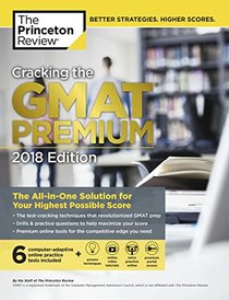 Cracking the GMAT Premium Edition with 6 Computer-Adaptive Practice Tests, 2018 (Graduate School Test Preparation)