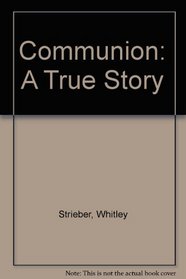 Communion : A True Story