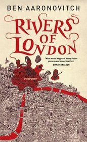 Rivers of London (aka Midnight Riot) (Peter Grant, Bk 1)