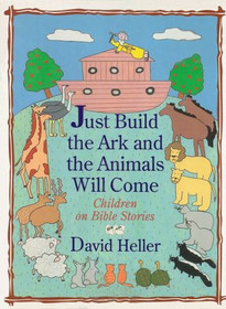 Just Build the Ark and the Animals Will Come: : Children on Bible Stories
