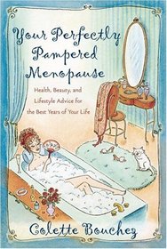 Your Perfectly Pampered Menopause : Health, Beauty, and Lifestyle Advice for the Best Years of Your Life