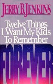 Twelve Things I Want My Kids to Remember Forever