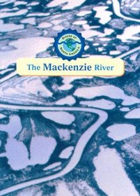 The Mackenzie River (Rivers of North America)