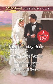 High Country Bride / A Man Most Worthy: An Anthology (Love Inspired Historical)