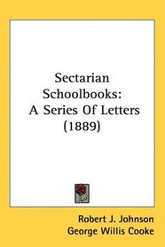 Sectarian Schoolbooks: A Series Of Letters (1889)