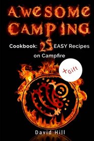 Awesome camping. Cookbook: 25 easy recipes on campfire.