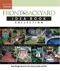 Front And Backyard Idea Book Collection (Taunton's Idea Book Series)