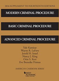 Modern Criminal Procedure, Basic Criminal Procedure, and Advanced Criminal Procedure (American Casebook Series)