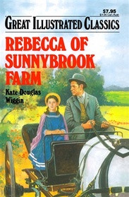 Great Illustrated Classics Rebecca of Sunnybrook Farm
