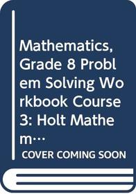 Georgia Problem Solving Workbook for Holt Mathematics, Course 3