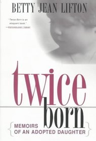 Twice Born : Memoirs of an Adopted Daughter