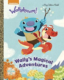 Wally's Magical Adventures (Wallykazam) (a Big Golden Book)