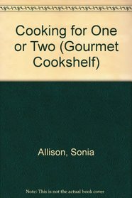 Cooking for One or Two (Gourmet Cookshelf Series)