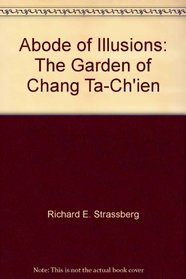 Abode of Illusions: The Garden of Chang Ta-Ch'ien