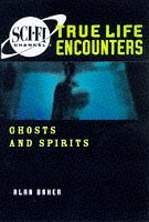 Ghosts and Spirits (True Life Encounters Ser.)