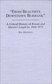 From Beautiful Downtown Burbank: A Critical History of Rowan and Martin's Laugh-In, 19681973