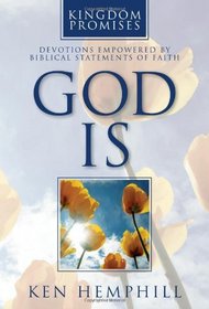 God Is: Devotions Empowered by Biblical Statements of Faith (Kingdom Promises)