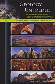 Geology Unfolded: An Illustrated Guide to the Geology of Utah's National Parks
