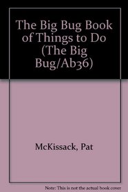The Big Bug Book of Things to Do (The Big Bug/Ab36)