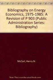 Bibliography on Energy Economics, 1975-1985: A Revision of P 903 (Public Administration Series--Bibliography)