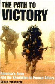 The Path to Victory: America's Army and the Revolution in Human Affairs