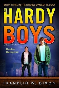 Double Deception: Book Three in the Double Danger Trilogy (Hardy Boys, Undercover Brothers)