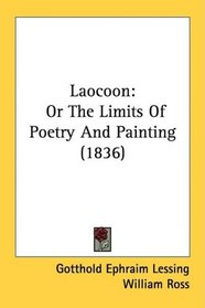 Laocoon: Or The Limits Of Poetry And Painting (1836)