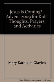 Jesus is Coming! - Advent 2009 for Kids: Thoughts, Prayers, and Activities