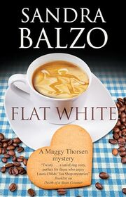 Flat White (A Maggy Thorsen Mystery, 13)