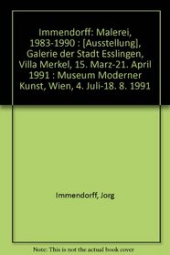 Immendorff: Malerei, 1983-1990 : [Ausstellung], Galerie der Stadt Esslingen, Villa Merkel, 15. Marz-21. April 1991 : Museum Moderner Kunst, Wien, 4. Juli-18. 8. 1991 (German Edition)