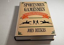 Sportsmen and Gamesmen: From the Years that Shaped American Ideas About Winning and Losing and How to Play the Game