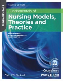 Fundamentals of Nursing Models, Theories and Practice, with Wiley E-Text