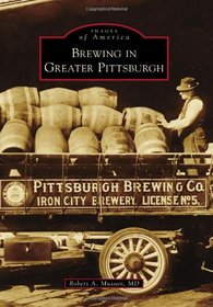 Brewing in Greater Pittsburgh (Images of America Series)
