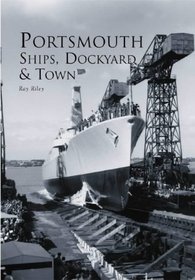Portsmouth Ships, Dockyard & Town