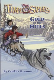 Gold in the Hills: A tale of the Klondike Gold Rush (Time Spies)